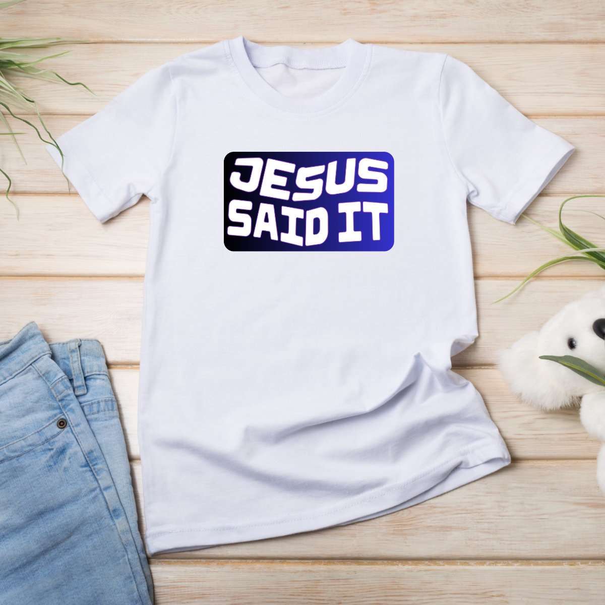 Jesus Said It" Christian T-shirt Apparel 18