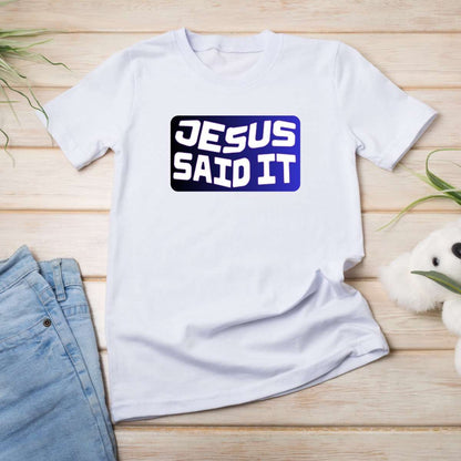 Jesus Said It" Christian T-shirt Apparel 18